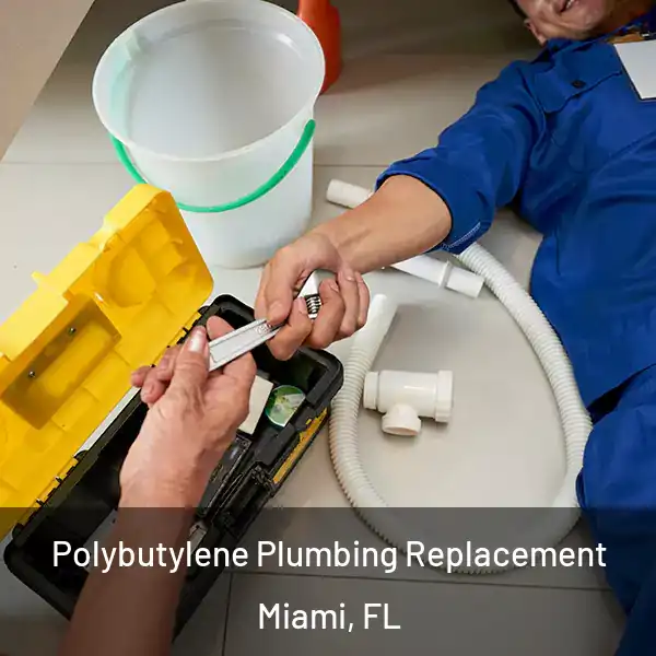  Polybutylene Plumbing Replacement Miami, FL